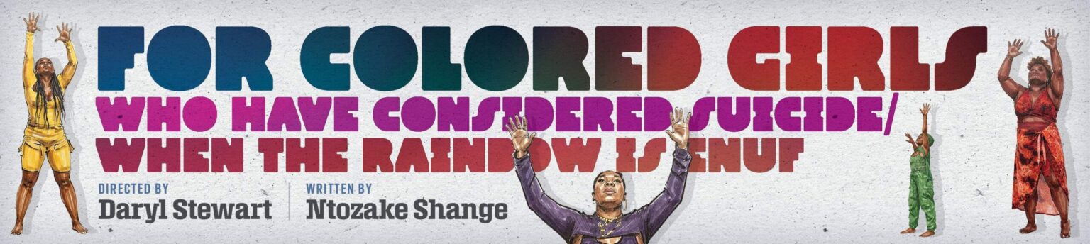 For Colored Girls Who Have Considered Suicide/When the Rainbow Is Enuf