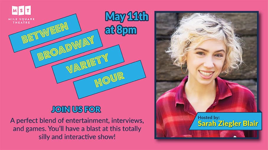 Between Broadway Variety Hour an interactive and silly program hosted by Sarah Ziegler Blair